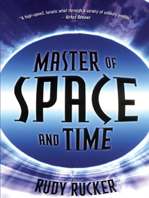 Title details for Master of Space and Time by Rudy Rucker - Available